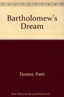 Bartholomew's Dream