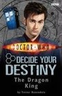 The Dragon King (Doctor Who: Decide Your Destiny, No 11)