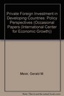 Private Foreign Investment in Developing Countries Policy Perspectives