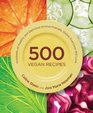 500 Vegan Recipes An Amazing Variety of Delicious Recipes  From Chilis and Casseroles to Crumbles Crisps and Cookies