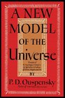 A New Model of the Universe Principles of the Psychological Method In Its Application to Problems of Science Religion and Art