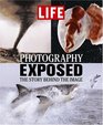 Life Photography Exposed The Story Behind the Image