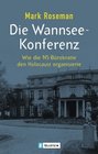 Die Wannsee Konferenz Wie die NS Brokratie den Holocaust organisierte