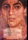 The Forbidden Image  An Intellectual History of Iconoclasm