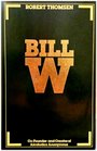 BILL W BIOGRAPHY OF BILL WILSON