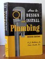 How to Design and Install Plumbing