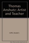 Thomas Anshutz Artist and Teacher