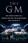 The GM The Inside Story of a Dream Job and the Nightmares that Go with It