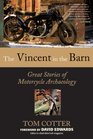 The Vincent in the Barn Great Stories of Motorcycle Archaeology