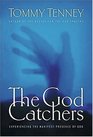 The God Catchers : Experiencing the Manifest Presence of God