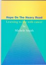 Hope on the Heavy Road Learning to Live with Cancer