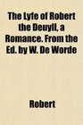 The Lyfe of Robert the Deuyll a Romance From the Ed by W De Worde