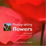Photographing Flowers InspirationEquipmentTechnique
