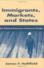 Immigrants Markets and States  The Political Economy of Postwar Europe