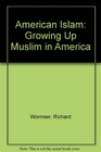 American Islam Growing Up Muslim in America