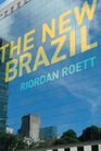 The New Brazil From Backwater to Bric