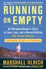 Running on Empty An Ultramarathoner's Story of Love Loss and a RecordSetting Run Across America
