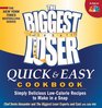 The Biggest Loser Quick  Easy Cookbook Simply Delicious Lowcalorie Recipes to Make in a Snap