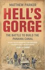 Hell's Gorge The Battle to Build the Panama Canal