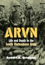 ARVN Life And Death in the South Vietnamese Army