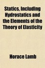Statics Including Hydrostatics and the Elements of the Theory of Elasticity