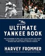 The Ultimate Yankee Book From the Beginning to Today Trivia Facts and Stats Oral History Marker Moments and Legendary PersonalitiesA History and  Book About Baseballs Greatest Franchise