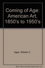Coming of Age American Art 1850's to 1950's