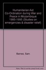 Humanitarian Aid Coordination During War and Peace in Mozambique 18851995