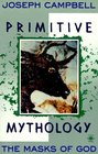 The Masks of God: Primitive Mythology (Masks of God)