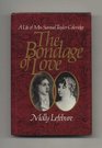 The Bondage of Love A Life of Mrs Samuel Taylor Coleridge
