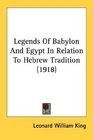 Legends Of Babylon And Egypt In Relation To Hebrew Tradition