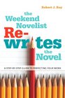 The Weekend Novelist Rewrites the Novel A StepbyStep Guide to Perfecting Your Work