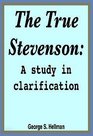 The True Stevenson A Study in Clarification