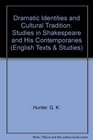 Dramatic identities and cultural tradition Studies in Shakespeare and his contemporaries  critical essays