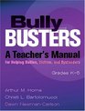 Bully Busters A Teacher's Manual for Helping Bullies Victims and Bystanders  Grades K5