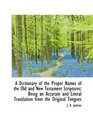 A Dictionary of the Proper Names of the Old and New Testament Scriptures Being an Accurate and Lite