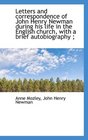Letters and correspondence of John Henry Newman during his life in the English church with a brief