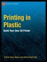 Printing in Plastic Build Your Own 3D Printer