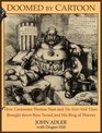 Doomed by Cartoon How Cartoonist Thomas Nast and the New York Times Brought Down Boss Tweed and His Ring of Thieves