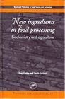 New Ingredients in food Processing  Biochemistry and Agriculture
