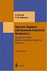 Operator Algebras and Quantum Statistical Mechanics 2  Equilibrium States Models in Quantum Statistical Mechanics