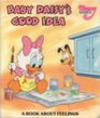 Baby Daisy's Good Idea (Disney Babies: A Book About Feelings)