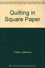 Quilting in Square Paper