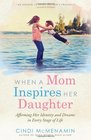 When a Mom Inspires Her Daughter Affirming Her Identity and Dreams in Every Stage of Life
