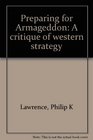 Preparing for Armageddon A critique of Western strategy