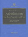 Adjudication in the Construction Industry Special Report