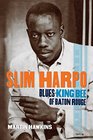 Slim Harpo Blues King Bee of Baton Rouge
