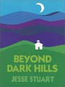 Beyond Dark Hills A Personal Story