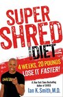 Super Shred The Big Results Diet 4 Weeks 20 Pounds Lose It Faster
