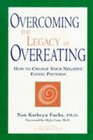 Overcoming the Legacy of Overeating How to Change Your Negative Eating Habits